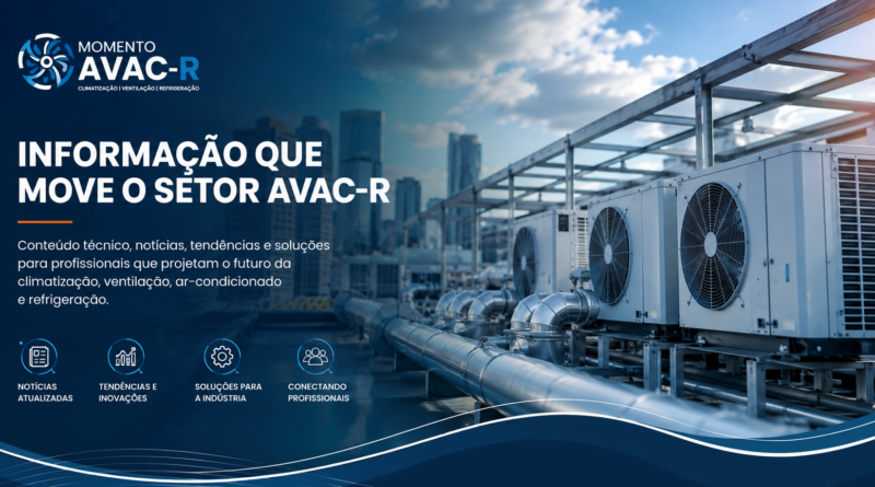 Momento AVAC-R: Informação que move a climatização, ventilação e refrigeração